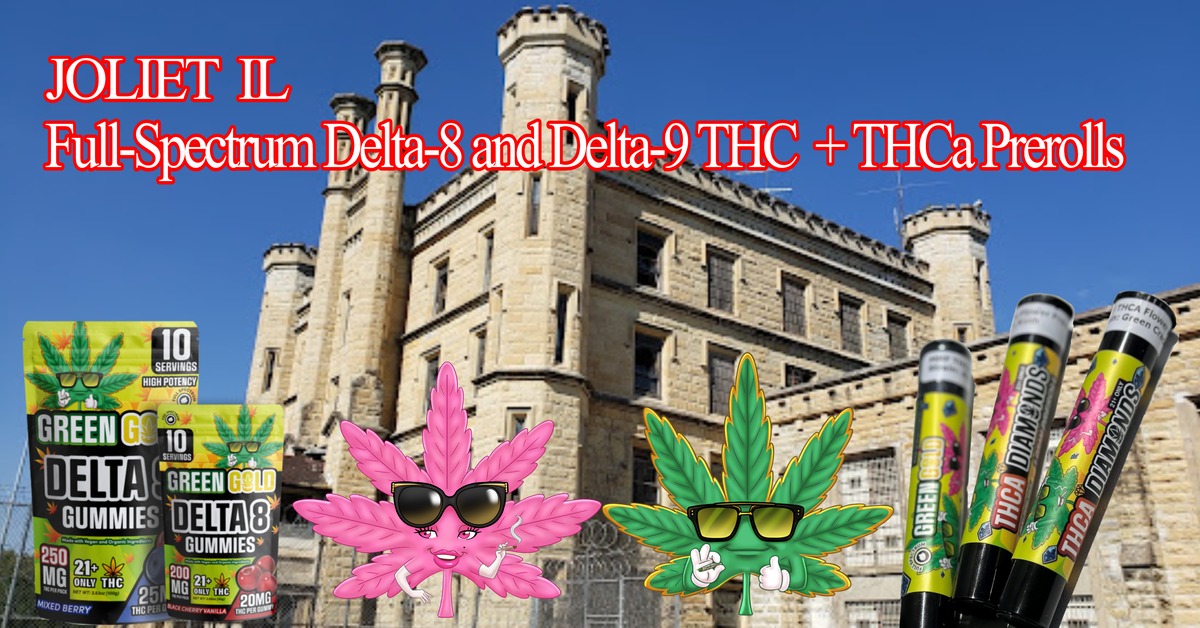 Joliet Cannabis Guide Delta8, Delta9 THC Gummies & THCa Prerolls in IL
